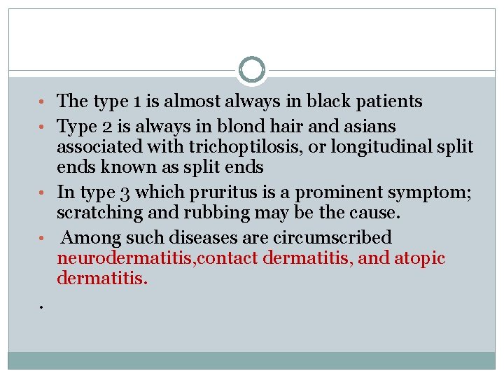 • The type 1 is almost always in black patients • Type 2 • The type 1 is almost always in black patients • Type 2