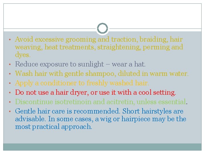 • Avoid excessive grooming and traction, braiding, hair • • • weaving, heat • Avoid excessive grooming and traction, braiding, hair • • • weaving, heat