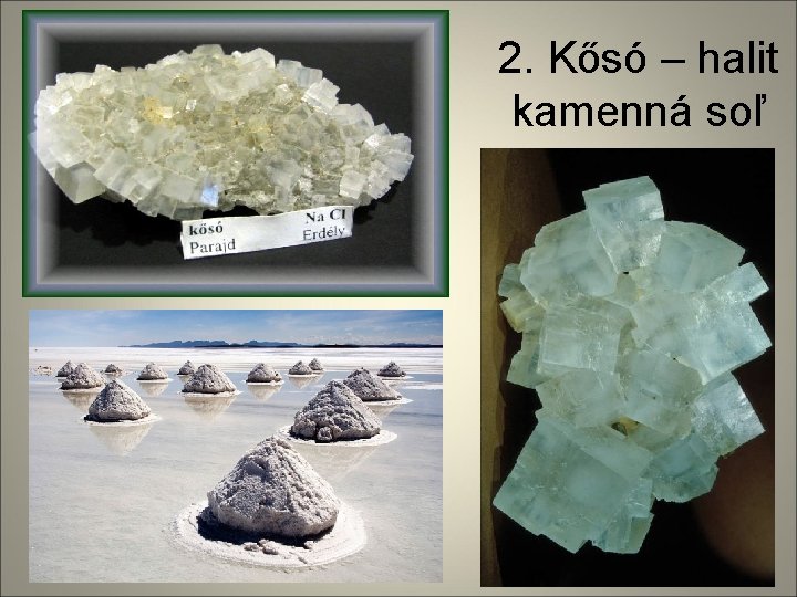 2. Kősó – halit kamenná soľ 