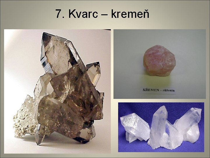 7. Kvarc – kremeň 