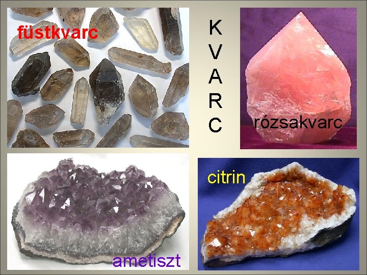 K V A R C füstkvarc citrin ametiszt rózsakvarc 