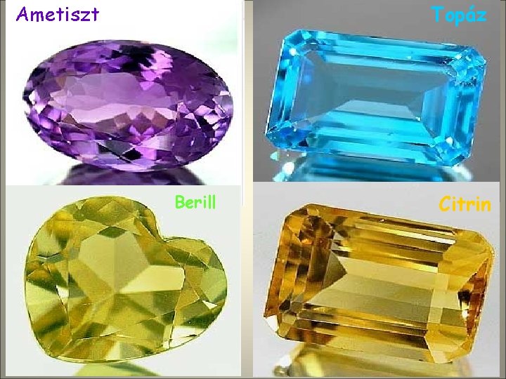 Ametiszt Topáz Berill Citrin 