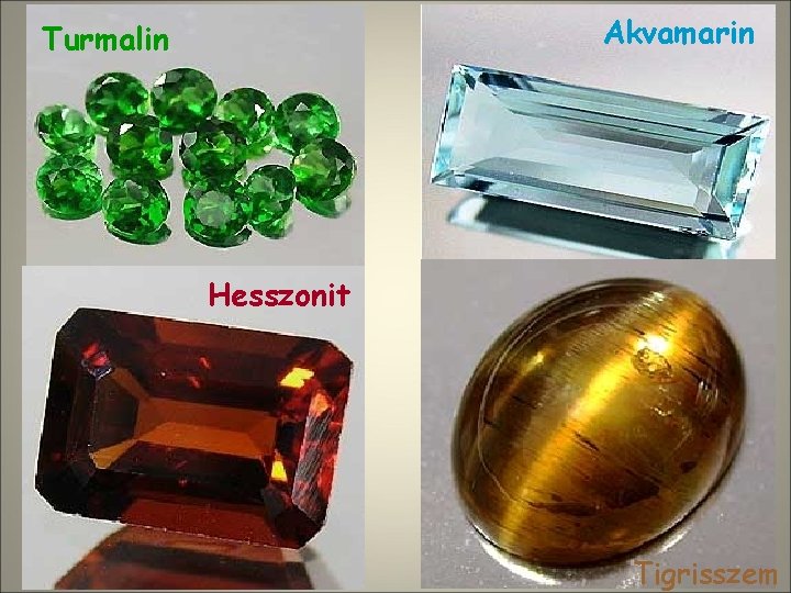 Akvamarin Turmalin Hesszonit Tigrisszem 