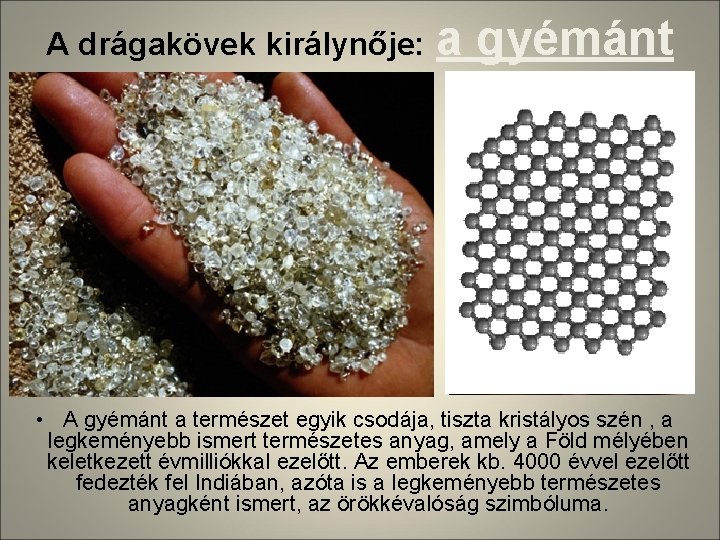 A drágakövek királynője: a gyémánt • A gyémánt a természet egyik csodája, tiszta kristályos