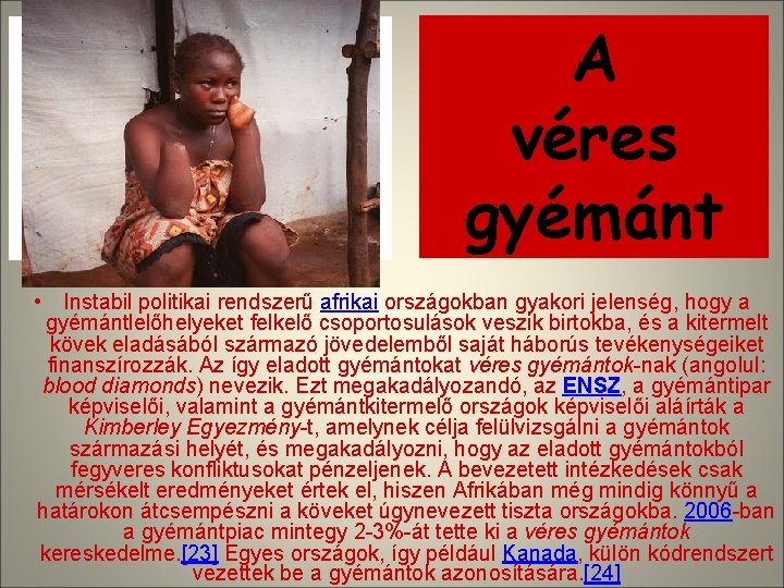 A véres gyémánt • Instabil politikai rendszerű afrikai országokban gyakori jelenség, hogy a gyémántlelőhelyeket