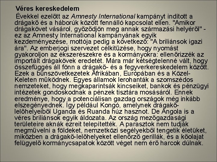  Véres kereskedelem Évekkel ezelőtt az Amnesty International kampányt indított a drágakő és a