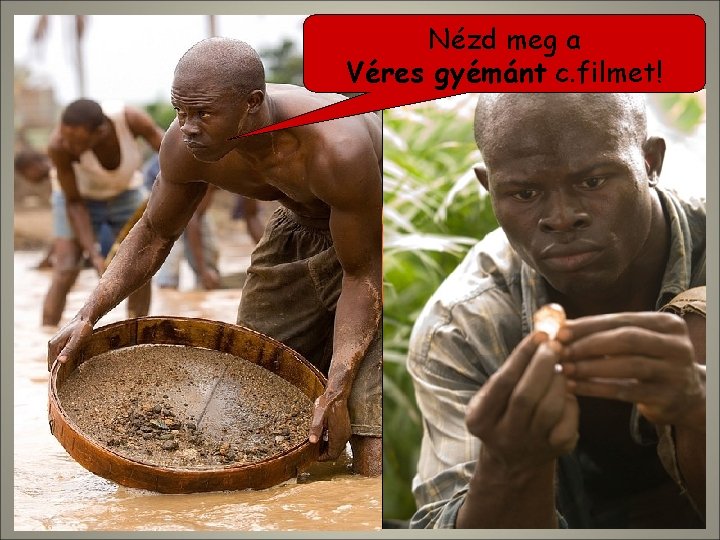 Nézd meg a Véres gyémánt c. filmet! 