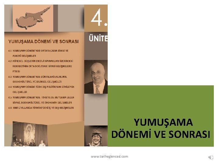 YUMUŞAMA DÖNEMİ VE SONRASI www. tariheglencesi. com 