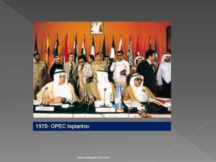 1970 - OPEC toplantısı www. tariheglencesi. com 