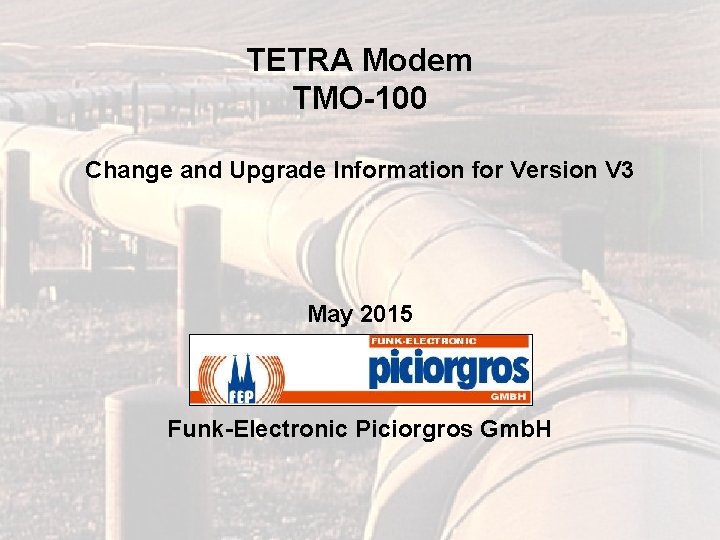 TETRA Modem TMO-100 Change and Upgrade Information for Version V 3 May 2015 Funk-Electronic