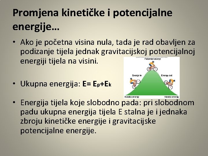 Promjena kinetičke i potencijalne energije… • Ako je početna visina nula, tada je rad