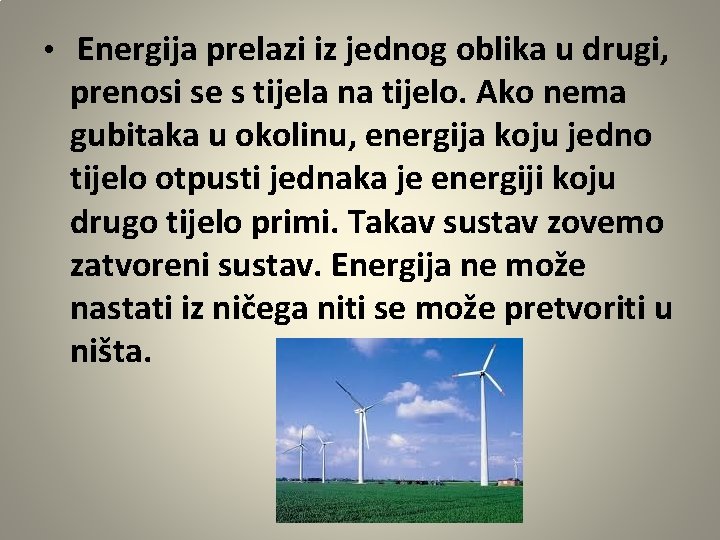  • Energija prelazi iz jednog oblika u drugi, prenosi se s tijela na