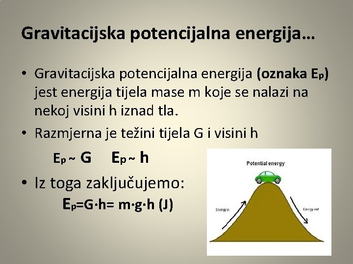 Gravitacijska potencijalna energija… • Gravitacijska potencijalna energija (oznaka Ep) jest energija tijela mase m
