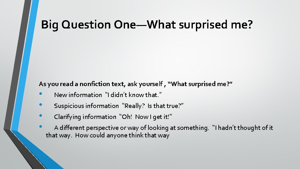 Big Question One—What surprised me? As you read a nonfiction text, ask yourself ,