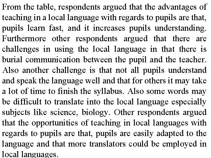 From the table, respondents argued that the advantages of teaching in a local language