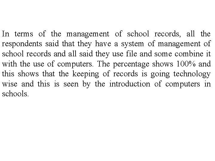 In terms of the management of school records, all the respondents said that they