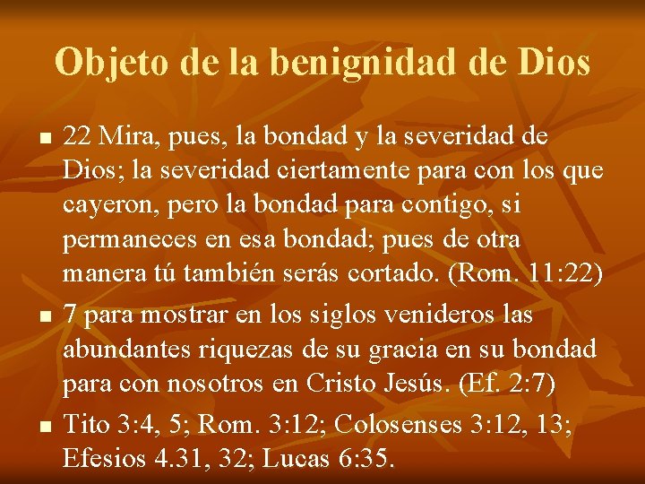 Objeto de la benignidad de Dios n n n 22 Mira, pues, la bondad