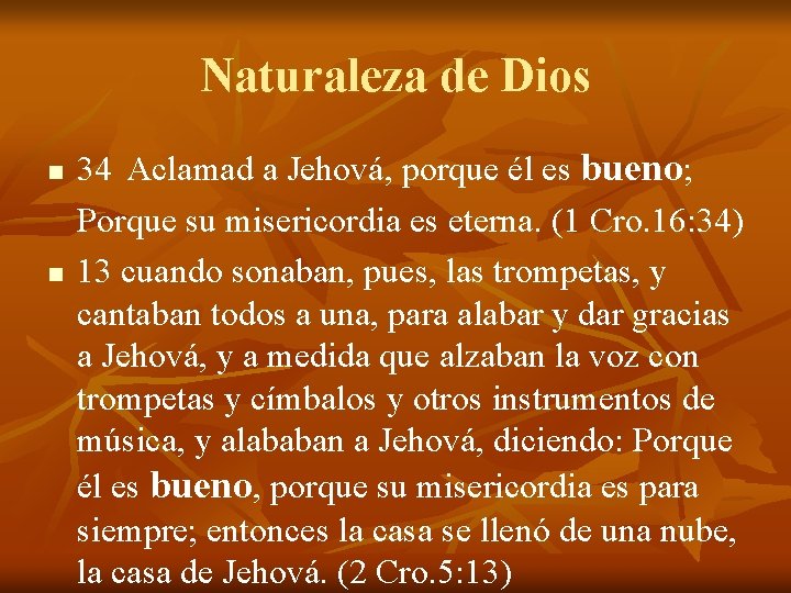 Naturaleza de Dios n n 34 Aclamad a Jehová, porque él es bueno; Porque