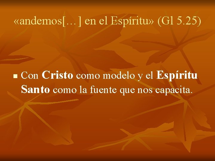  «andemos[…] en el Espíritu» (Gl 5. 25) n Con Cristo como modelo y