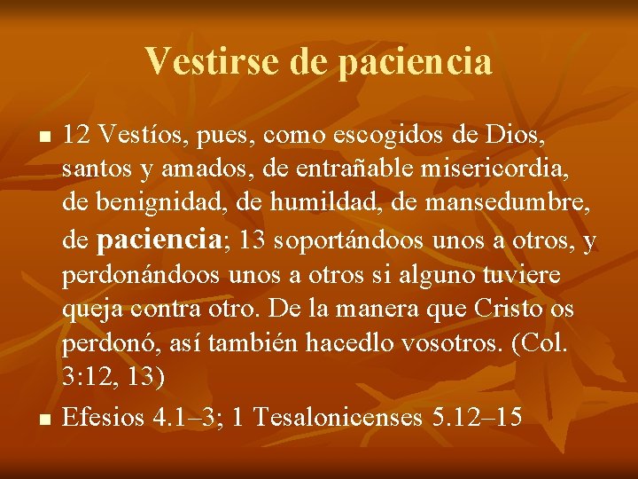 Vestirse de paciencia n n 12 Vestíos, pues, como escogidos de Dios, santos y