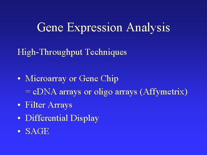 Gene Expression Analysis High-Throughput Techniques • Microarray or Gene Chip = c. DNA arrays