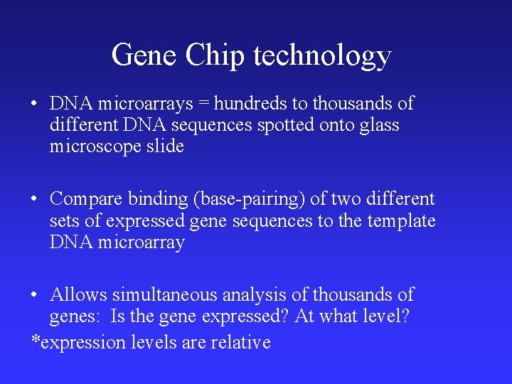  • Gene Chip technology DNA microarrays = hundreds to thousands of different DNA