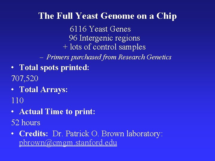 The Full Yeast Genome on a Chip 6116 Yeast Genes 96 Intergenic regions +