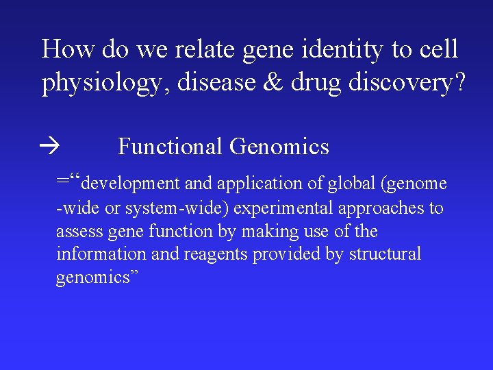 How do we relate gene identity to cell physiology, disease & drug discovery? Functional