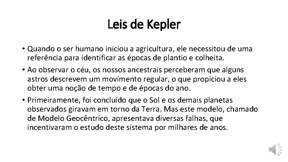 Leis de Kepler • Quando o ser humano iniciou a agricultura, ele necessitou de