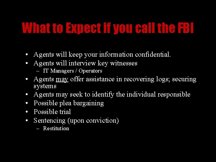 What to Expect if you call the FBI • Agents will keep your information