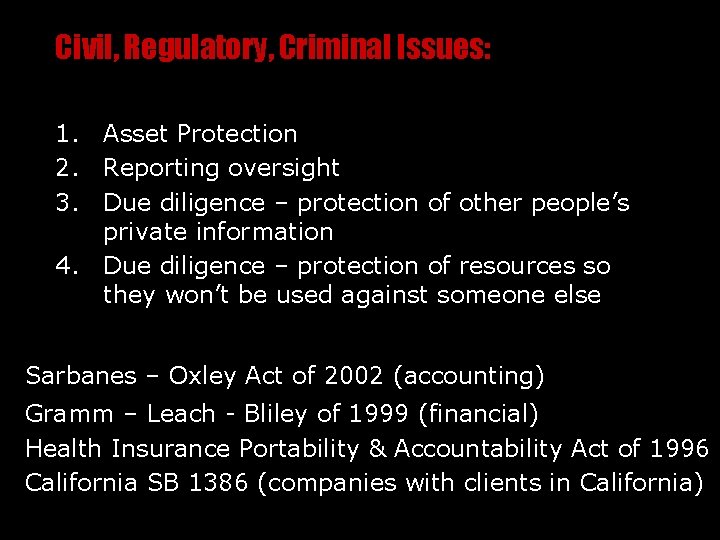 Civil, Regulatory, Criminal Issues: 1. Asset Protection 2. Reporting oversight 3. Due diligence –
