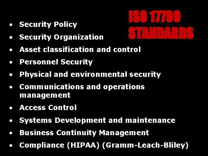  • Security Policy • Security Organization ISO 17799 STANDARDS • Asset classification and