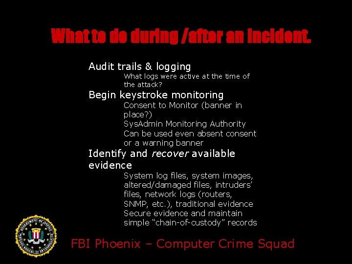 What to do during /after an Incident. Audit trails & logging What logs were