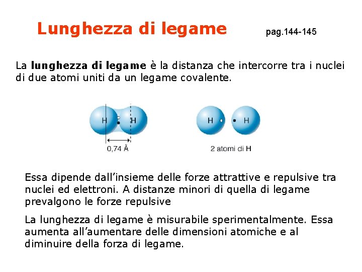 Lunghezza di legame pag. 144 -145 La lunghezza di legame è la distanza che