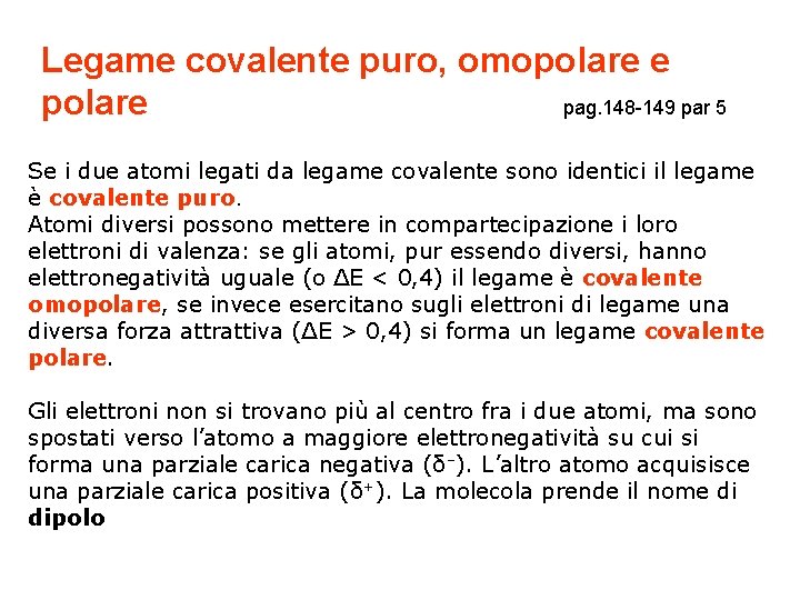 Legame covalente puro, omopolare e polare pag. 148 -149 par 5 Se i due