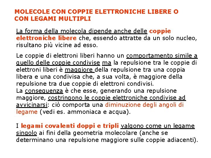 MOLECOLE CON COPPIE ELETTRONICHE LIBERE O CON LEGAMI MULTIPLI La forma della molecola dipende