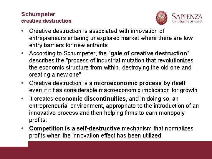 Schumpeter creative destruction • Creative destruction is associated with innovation of entrepreneurs entering unexplored