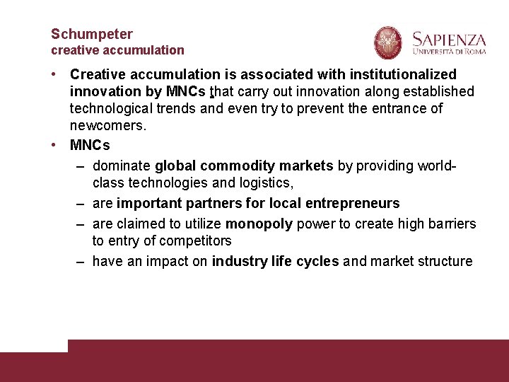 Schumpeter creative accumulation • Creative accumulation is associated with institutionalized innovation by MNCs that