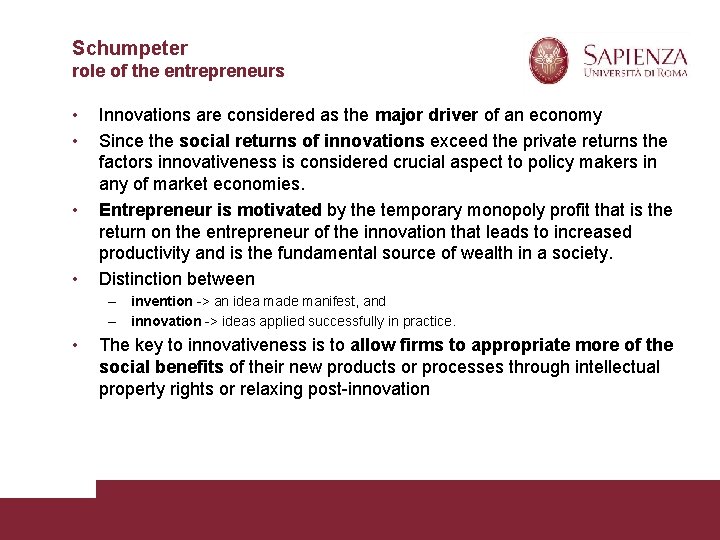 Schumpeter role of the entrepreneurs • • Innovations are considered as the major driver