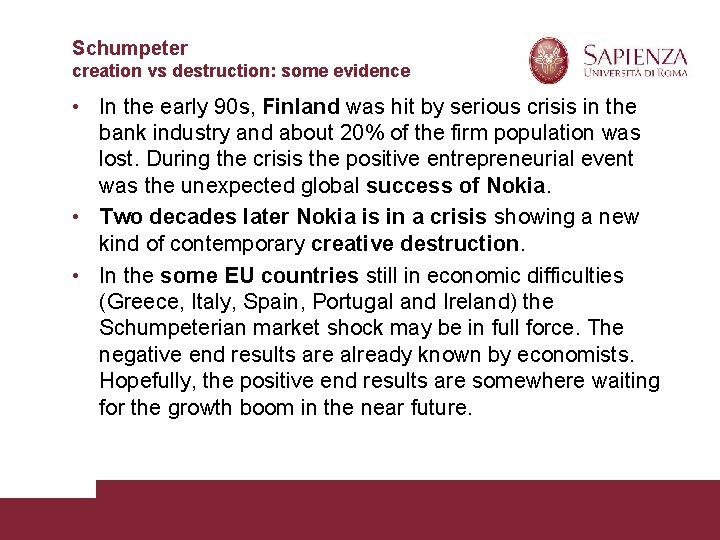 Schumpeter creation vs destruction: some evidence • In the early 90 s, Finland was