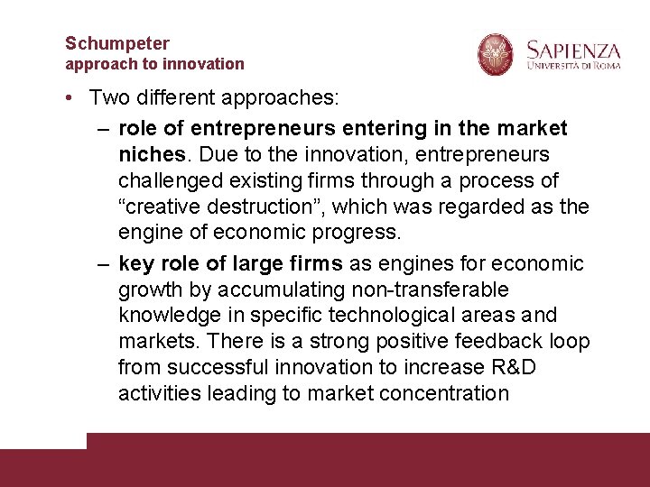 Schumpeter approach to innovation • Two different approaches: – role of entrepreneurs entering in