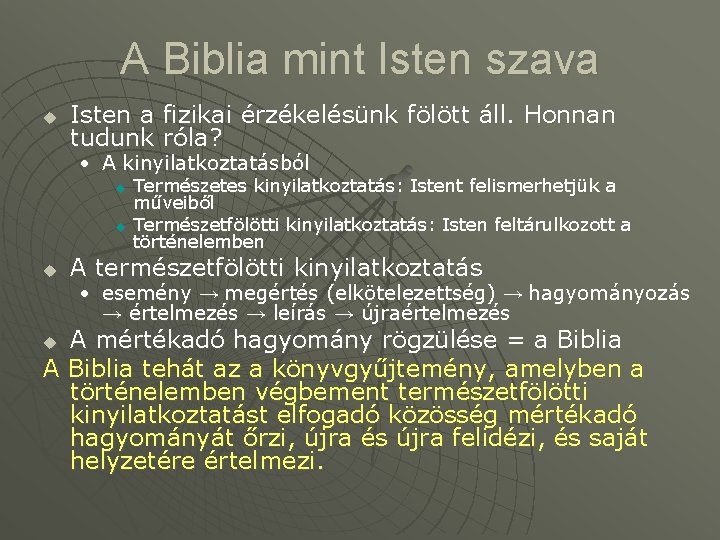 A Biblia mint Isten szava u Isten a fizikai érzékelésünk fölött áll. Honnan tudunk