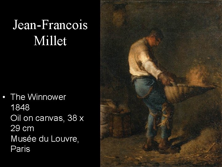 Jean-Francois Millet • The Winnower 1848 Oil on canvas, 38 x 29 cm Musée