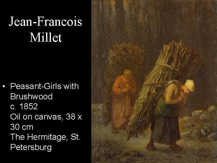 Jean-Francois Millet • Peasant-Girls with Brushwood c. 1852 Oil on canvas, 38 x 30