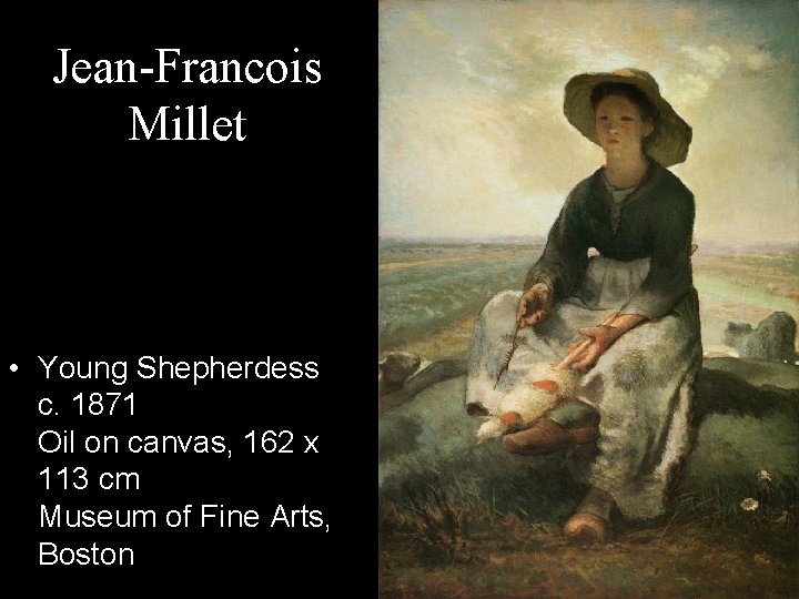 Jean-Francois Millet • Young Shepherdess c. 1871 Oil on canvas, 162 x 113 cm