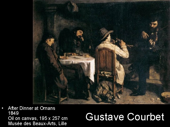  • After Dinner at Ornans 1849 Oil on canvas, 195 x 257 cm