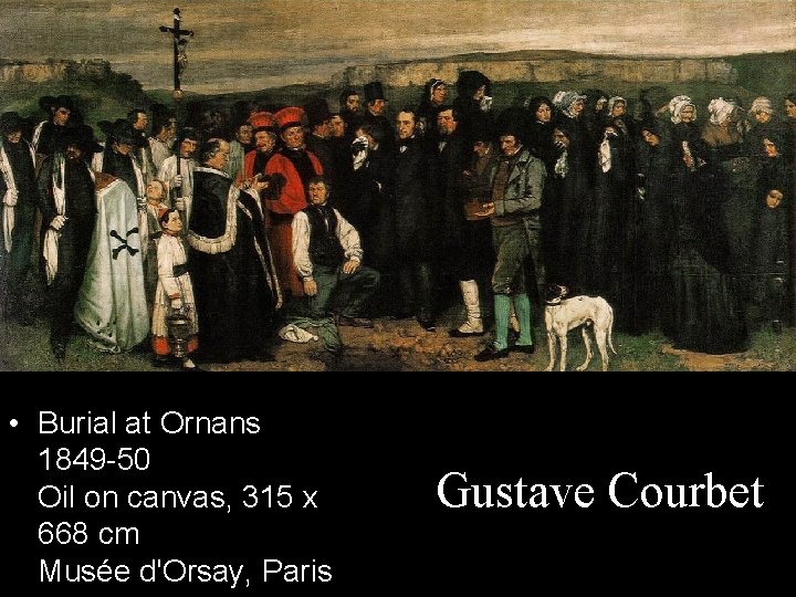  • Burial at Ornans 1849 -50 Oil on canvas, 315 x 668 cm