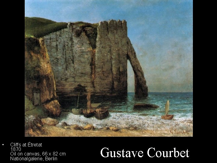  • Cliffs at Étretat 1870 Oil on canvas, 66 x 82 cm Nationalgalerie,