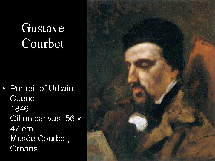 Gustave Courbet • Portrait of Urbain Cuenot 1846 Oil on canvas, 56 x 47