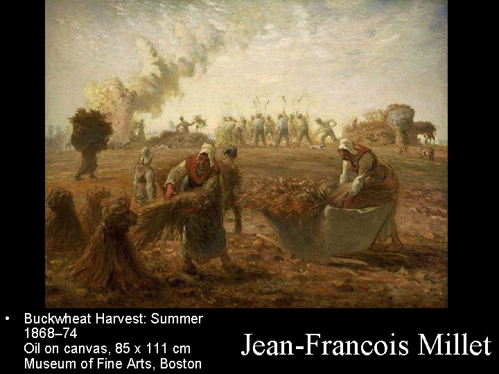  • Buckwheat Harvest: Summer 1868– 74 Oil on canvas, 85 x 111 cm